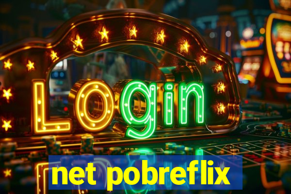 net pobreflix